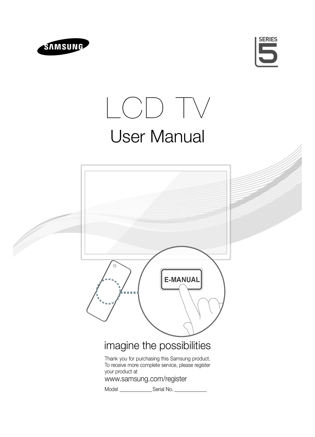 Samsung Series 5 user manual Model Serial No, Lcd Tv, User Manual, imagine the possibilities, E-Manual 