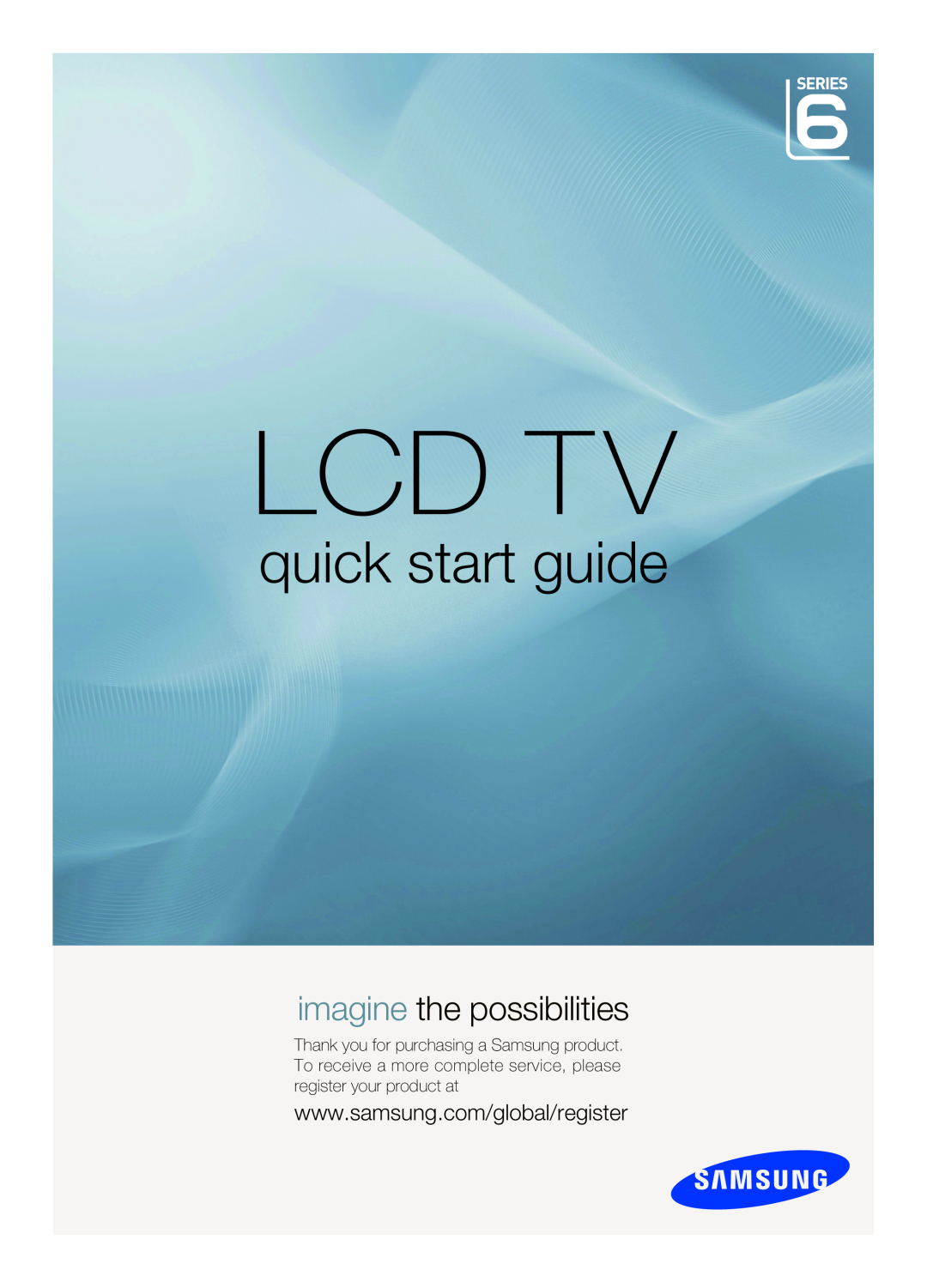 Samsung Series C6 quick start Lcd Tv, quick start guide, imagine the possibilities 