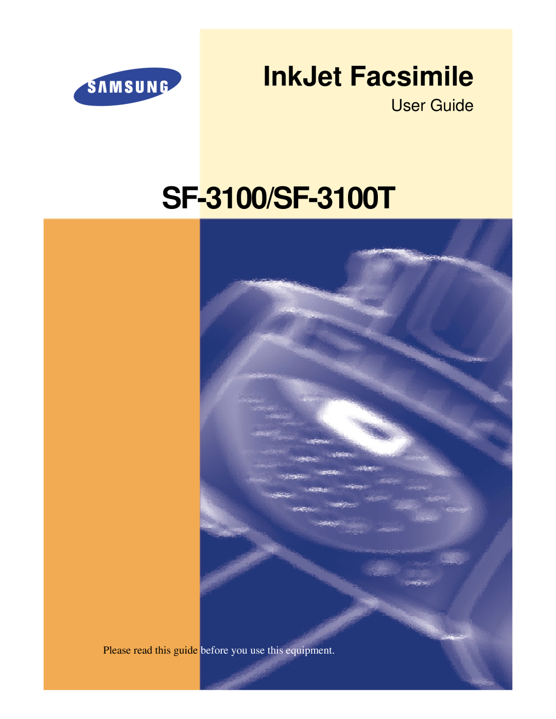Samsung manual SF-3100/SF-3100T, InkJet Facsimile, User Guide, Please read this guide before you use this equipment 