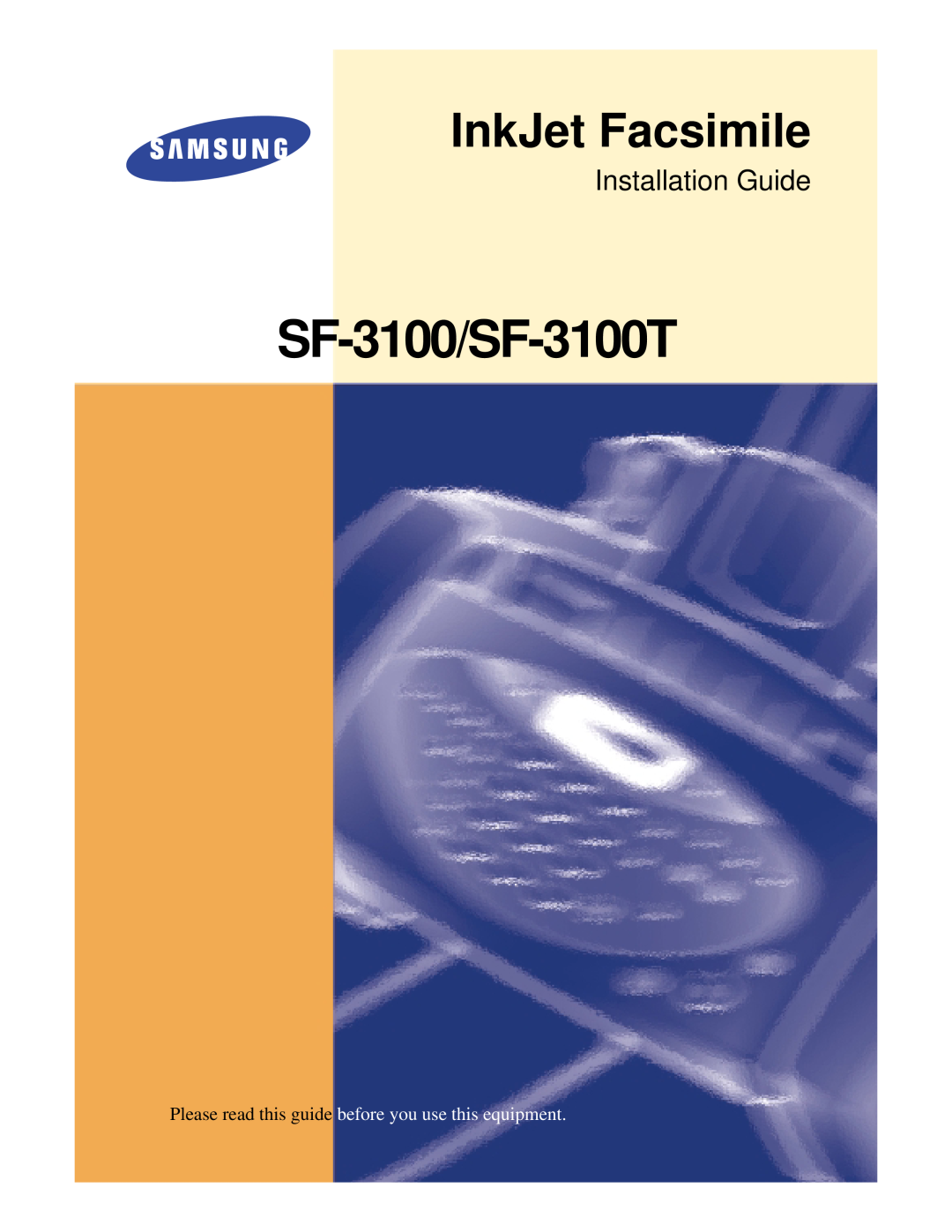 Samsung Installation Guide, SF-3100/SF-3100T, InkJet Facsimile, Please read this guide before you use this equipment 