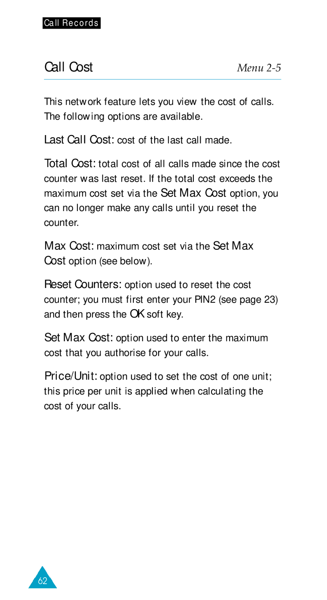 Samsung SGH-600W/XET, SGH-600DY/TIM, SGH-600DB/TIM, SGH-600BL/XET, SGH-600W/TIM Last Call Cost cost of the last call made 