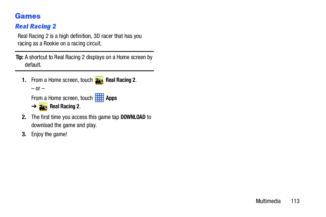 Samsung SGH-I497ZSAATT user manual Games, Real Racing Apps, Enjoy the game Multimedia 
