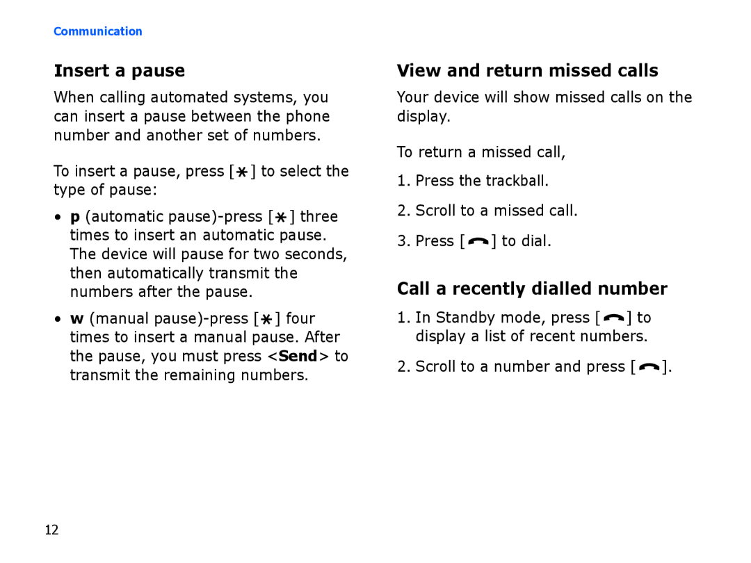 Samsung SGH-I550DKFARB, SGH-I550DKFXSG manual Insert a pause, View and return missed calls, Call a recently dialled number 