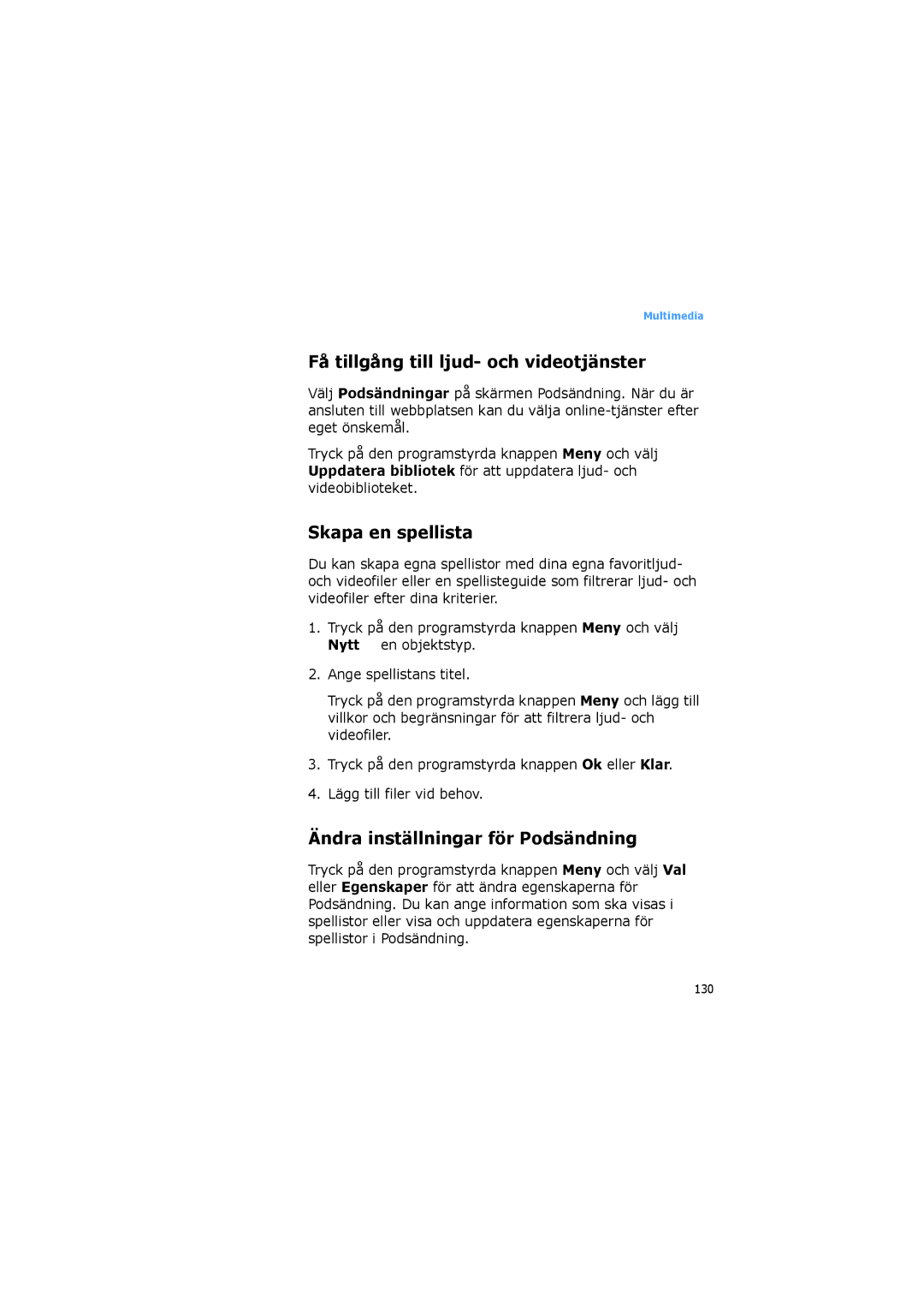 Samsung SGH-I600LKAXEE, SGH-I600LKUXEE manual Få tillgång till ljud- och videotjänster, Ändra inställningar för Podsändning 