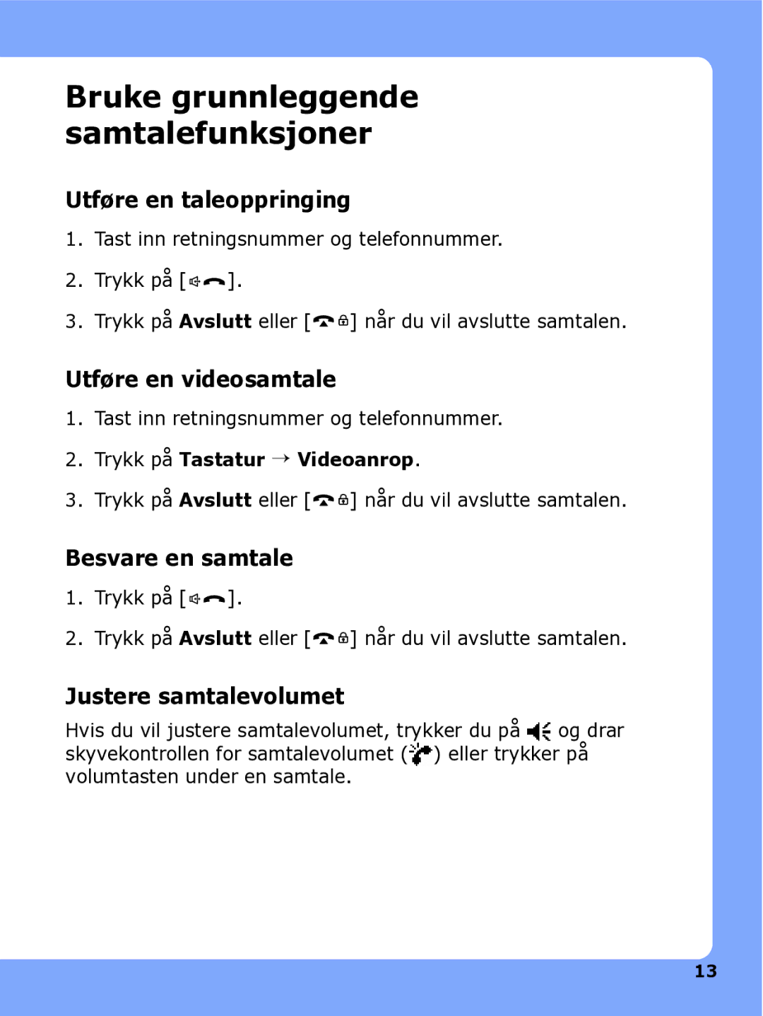 Samsung SGH-I780ZKCXEE manual Utføre en taleoppringing, Utføre en videosamtale, Besvare en samtale, Justere samtalevolumet 