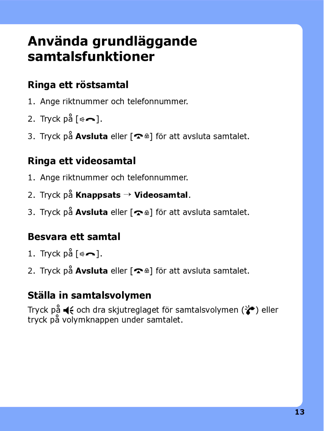 Samsung SGH-I780ZKCXEE manual Ringa ett röstsamtal, Ringa ett videosamtal, Besvara ett samtal, Ställa in samtalsvolymen 