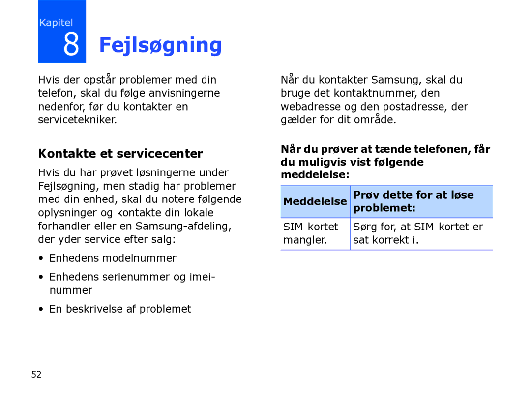 Samsung SGH-I780ZKCXEE, SGH-I780ZKNXEE manual Fejlsøgning, Kontakte et servicecenter, Prøv dette for at løse, Problemet 