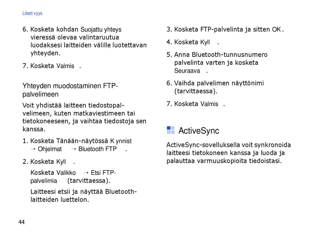 Samsung SGH-I780ZKNXEE ActiveSync, Yhteyden muodostaminen FTP- palvelimeen, → Ohjelmat → Bluetooth FTP, Kosketa Kyllä 