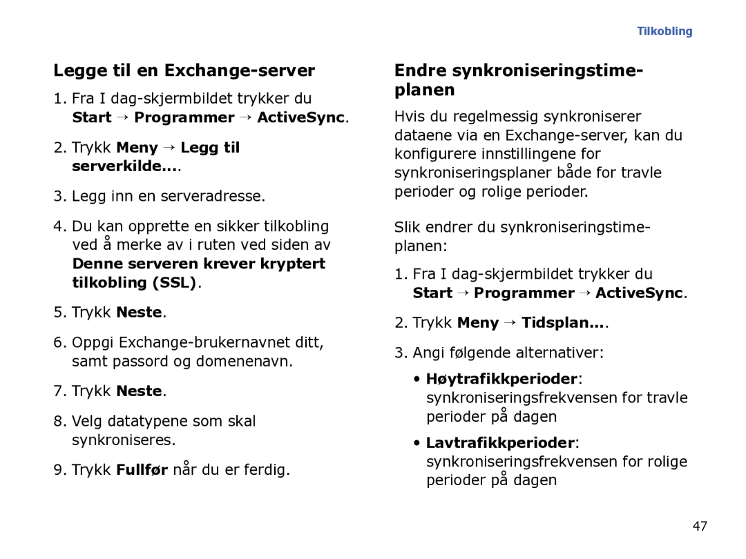 Samsung SGH-I780ZKNXEE Legge til en Exchange-server, Endre synkroniseringstime- planen, Trykk Meny → Legg til serverkilde 