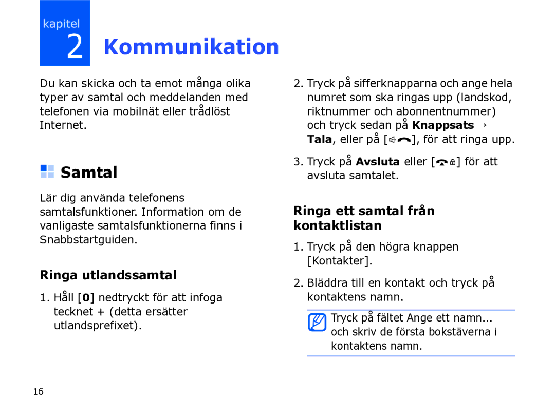 Samsung SGH-I780ZKCXEE, SGH-I780ZKNXEE Kommunikation, Samtal, Ringa utlandssamtal, Ringa ett samtal från kontaktlistan 