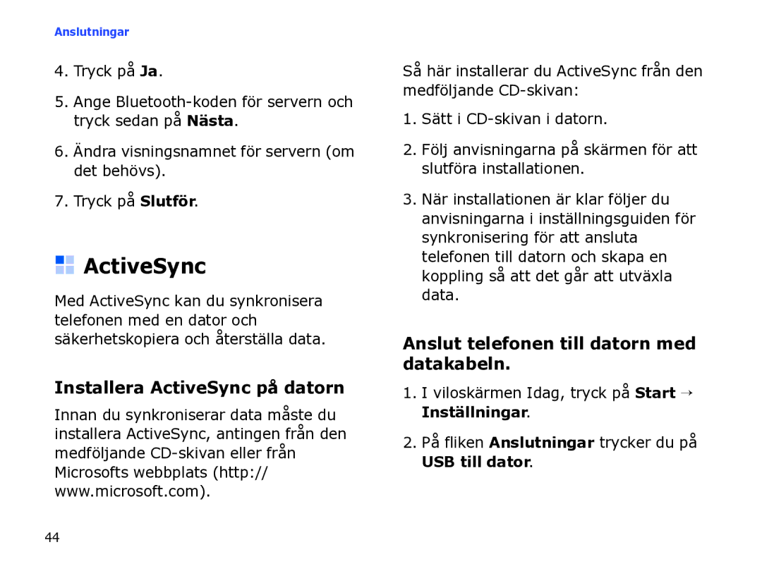 Samsung SGH-I780ZKNXEE, SGH-I780ZKCXEE Installera ActiveSync på datorn, Anslut telefonen till datorn med datakabeln 