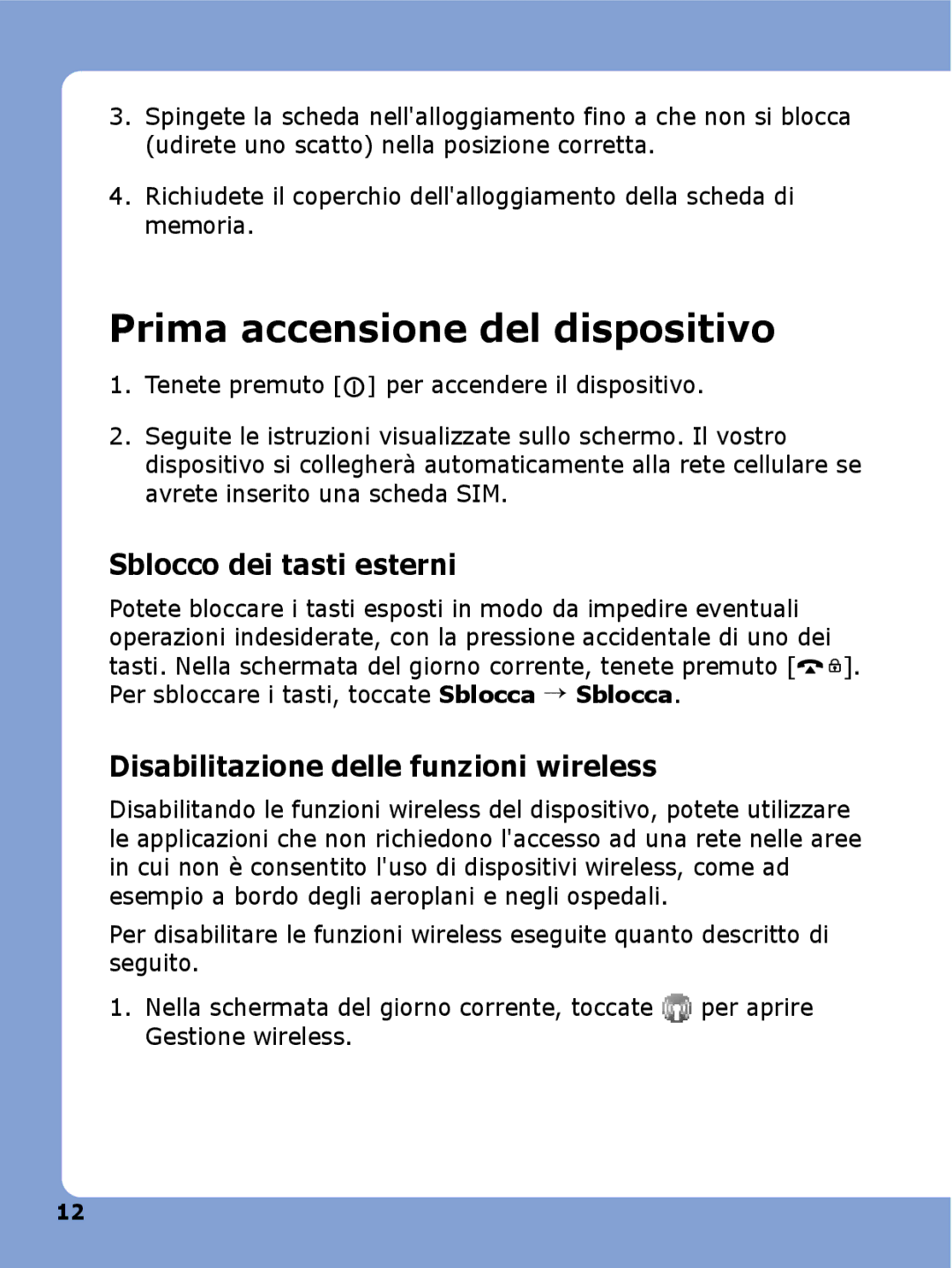 Samsung SGH-I780VRAHUI, SGH-I780ZKNITV, SGH-I780VRAWIN manual Prima accensione del dispositivo, Sblocco dei tasti esterni 