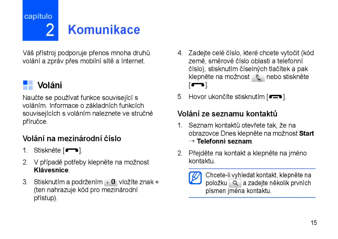 Samsung SGH-I900XKBWST, SGH-I900XKBIRD manual Komunikace, Volání na mezinárodní číslo, Volání ze seznamu kontaktů 