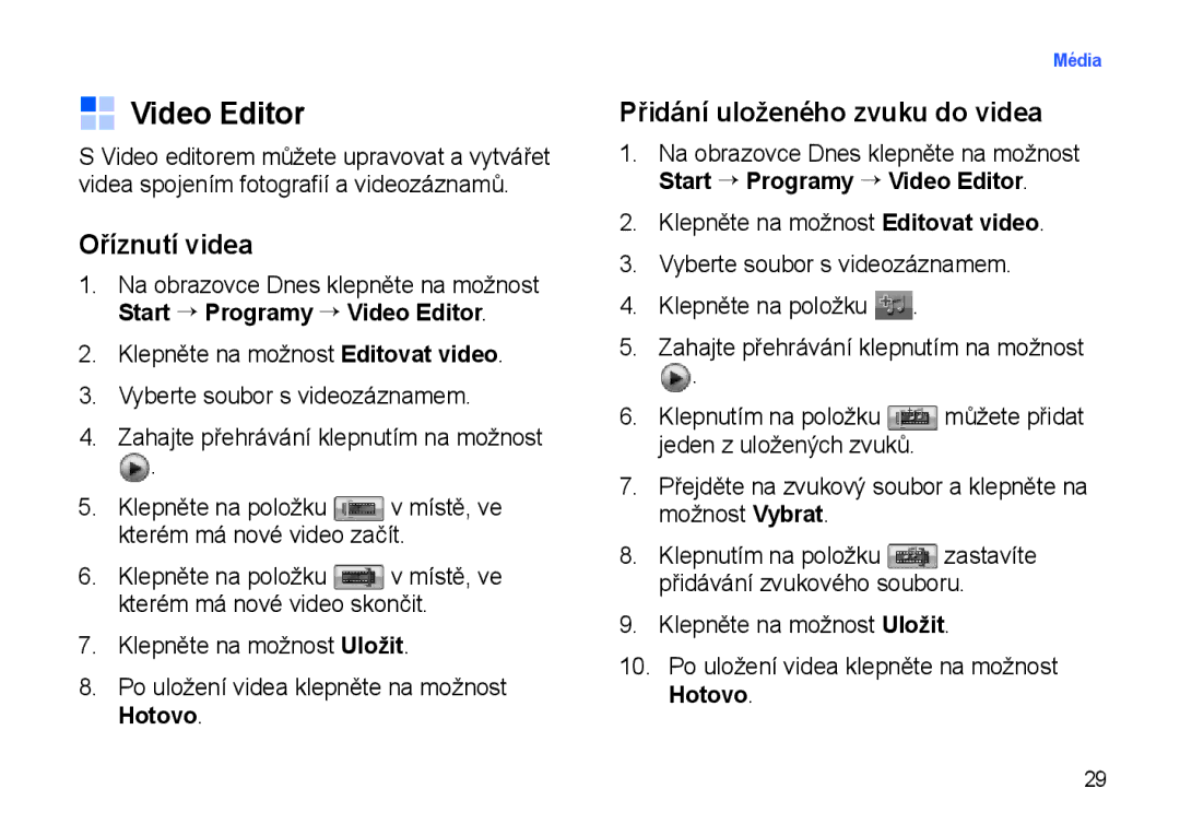 Samsung SGH-I900XKAKBN, SGH-I900XKBIRD, SGH-I900XKDKBN manual Video Editor, Oříznutí videa, Přidání uloženého zvuku do videa 