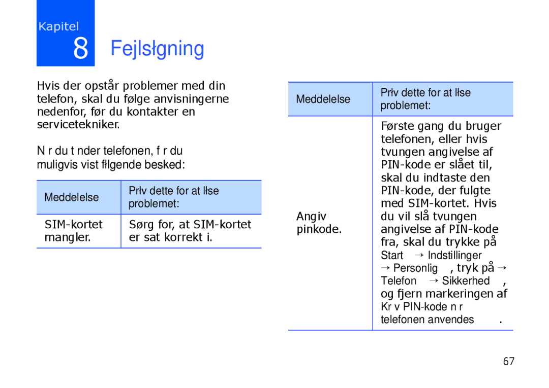 Samsung SGH-I900XKAXEE, SGH-I900XKMXEE Start → Indstillinger, Telefon → Sikkerhed, Kræv PIN-kode når, Telefonen anvendes 