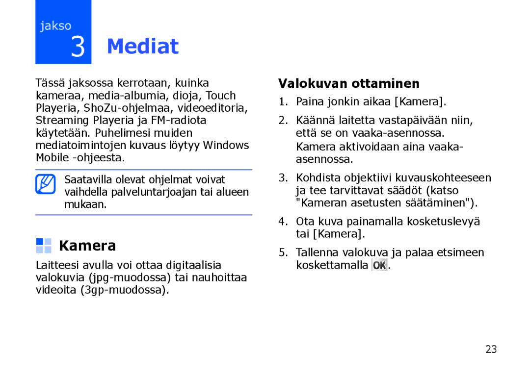 Samsung SGH-I900XKAXEE, SGH-I900XKMXEE manual Mediat, Valokuvan ottaminen, Paina jonkin aikaa Kamera 