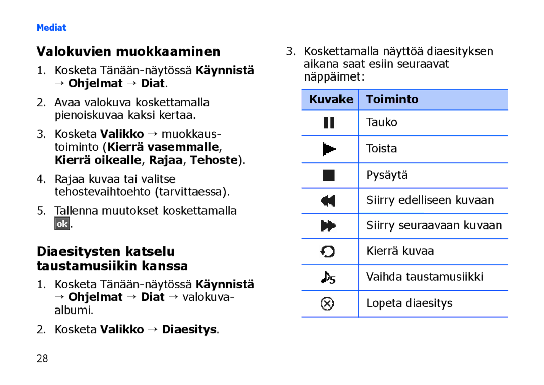 Samsung SGH-I900XKMXEE manual Valokuvien muokkaaminen, Diaesitysten katselu taustamusiikin kanssa, → Ohjelmat → Diat 