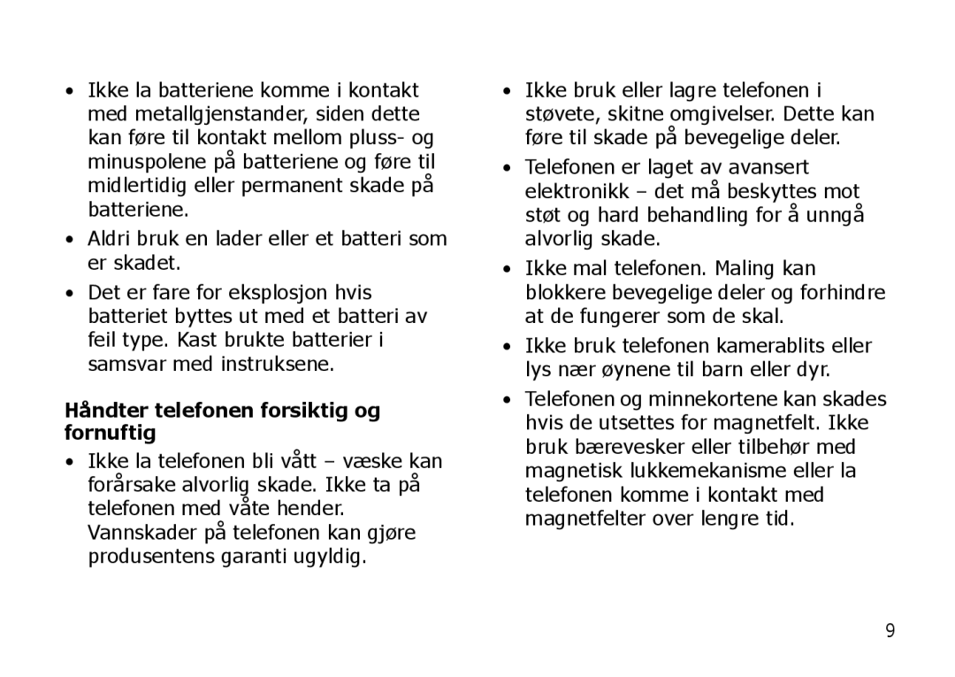 Samsung SGH-I900XKAXEE manual Aldri bruk en lader eller et batteri som er skadet, Håndter telefonen forsiktig og fornuftig 