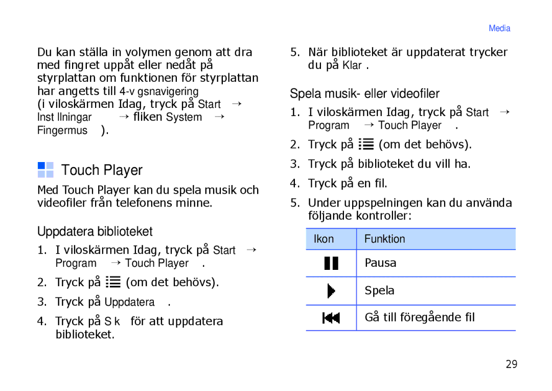 Samsung SGH-I900XKAXEE, SGH-I900XKMXEE manual Touch Player, Uppdatera biblioteket, Spela musik- eller videofiler 
