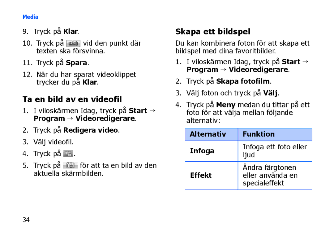 Samsung SGH-I900XKMXEE Ta en bild av en videofil, Skapa ett bildspel, Tryck på Skapa fotofilm, Alternativ Funktion Infoga 