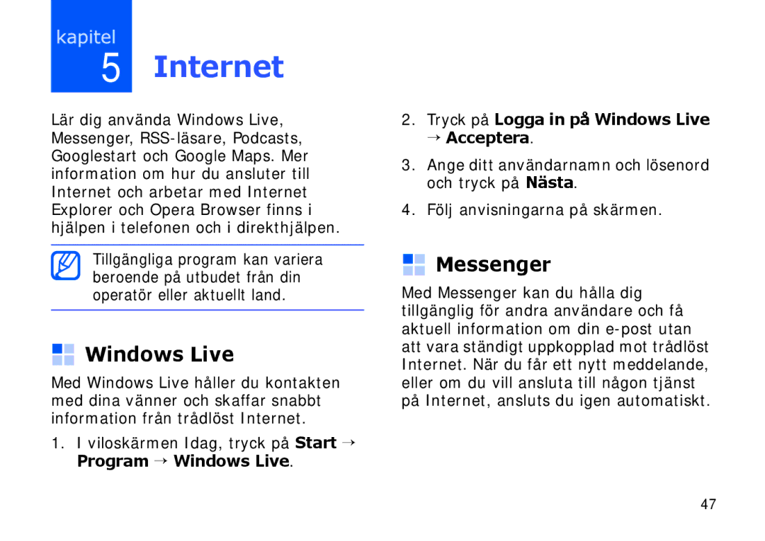 Samsung SGH-I900XKAXEE, SGH-I900XKMXEE manual Internet, Messenger, Tryck på Logga in på Windows Live → Acceptera 