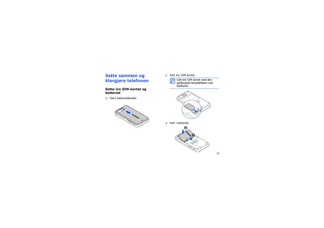 Samsung SGH-I900XKAXEE manual Sette sammen og klargjøre telefonen, Sette inn SIM-kortet og batteriet, Sett i batteriet 