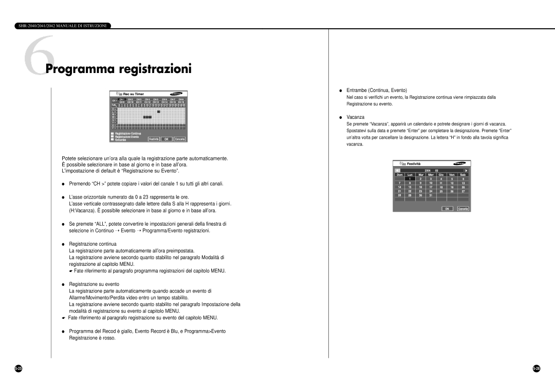 Samsung SHR-2040PX, SHR-2040P/GAR, SHR-2042P manual 6Programma registrazioni, Vacanza 