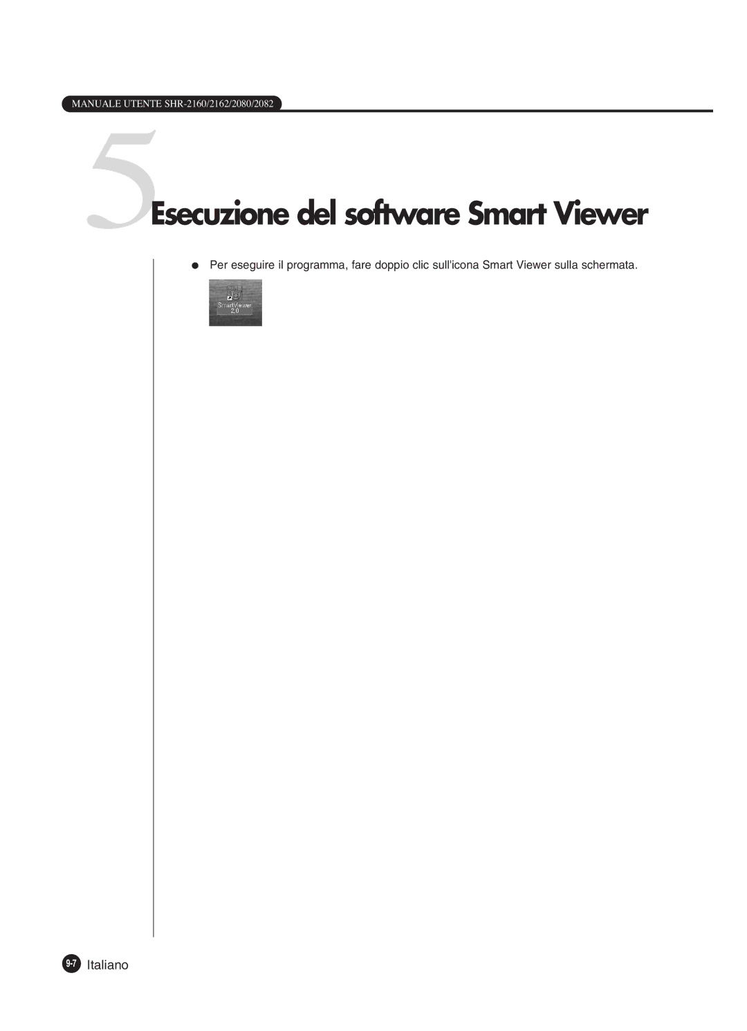 Samsung SHR-2160P250, SHR-2082P250, SHR-2080P250, SHR-2162P250 manual 5Esecuzione del software Smart Viewer 