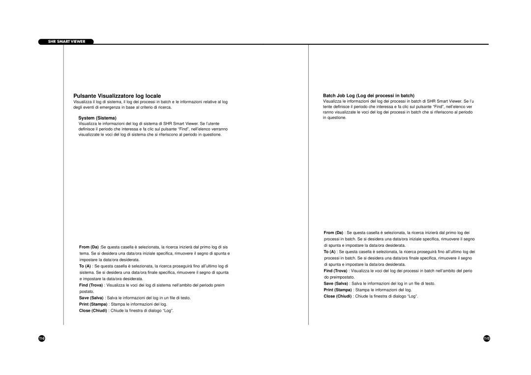 Samsung SHR-4040P manual Pulsante Visualizzatore log locale, ❿Batch Job Log Log dei processi in batch 