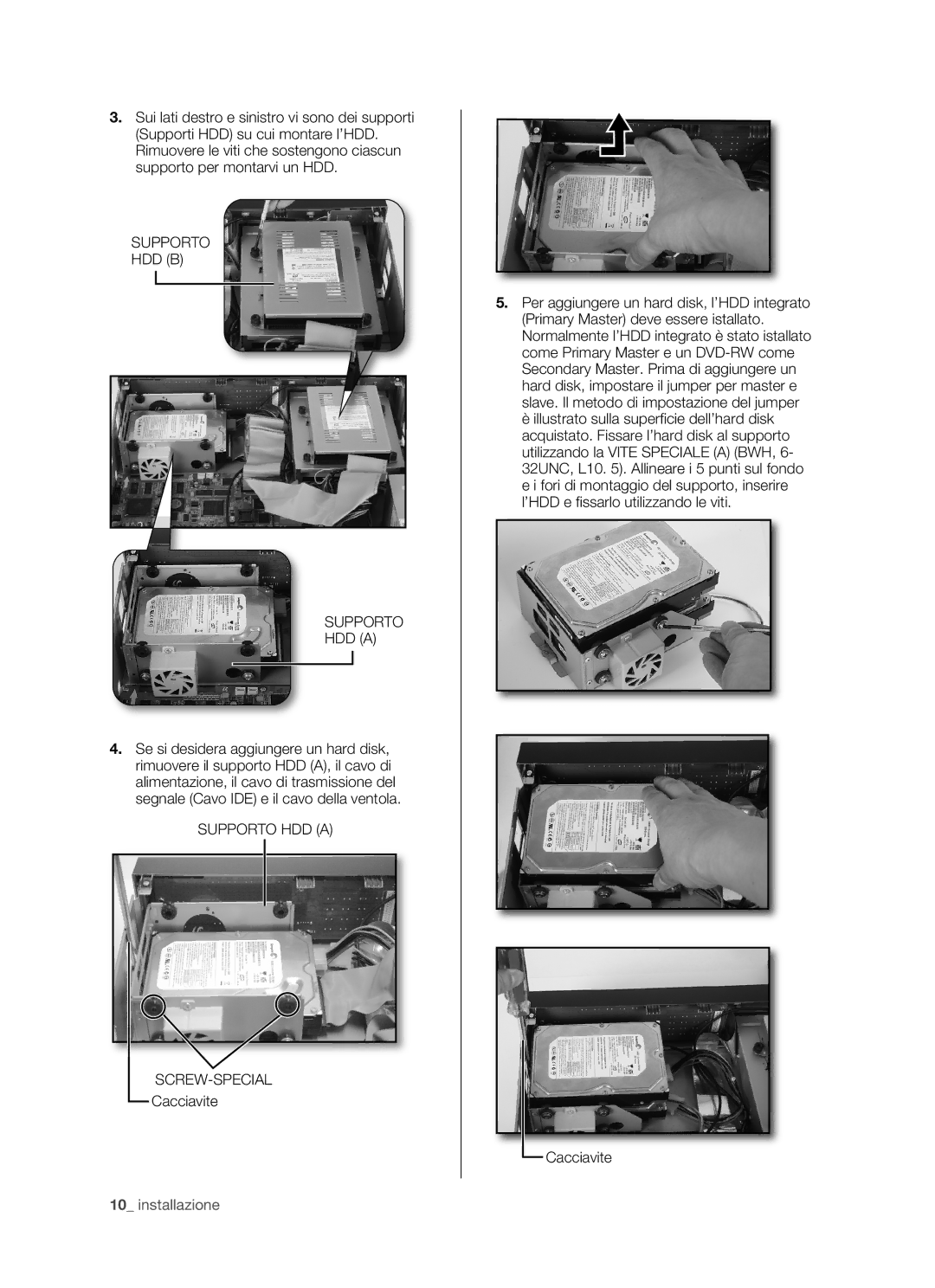 Samsung SHR-5080P/XET, SHR-5162P/XET, SHR-5160P/XET, SHR-5082P/XET manual Supporto HDD B HDD a, Cacciavite 