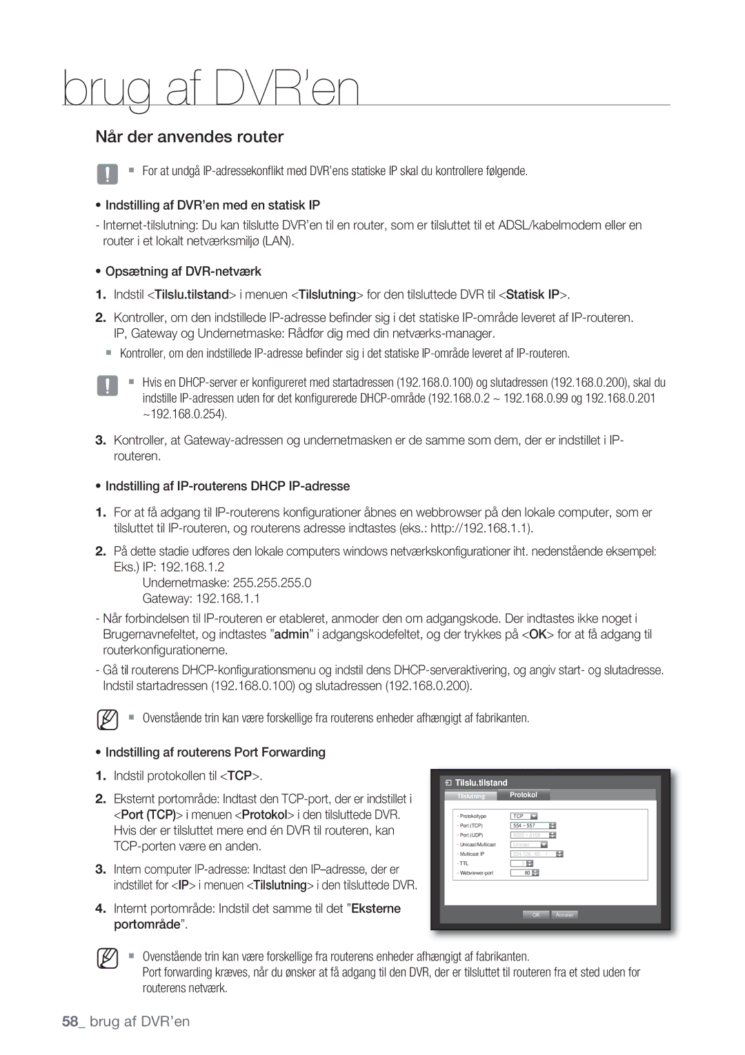 Samsung SHR-8162P, SHR-7162P, SHR-8082P Når der anvendes router, Hvis der er tilsluttet mere end én DVR til routeren, kan 