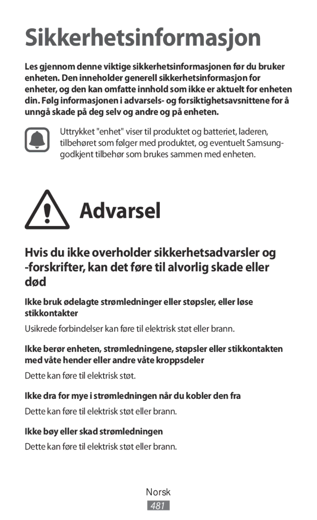 Samsung SM-A300FZDUORX Dette kan føre til elektrisk støt, Ikke dra for mye i strømledningen når du kobler den fra, Norsk 