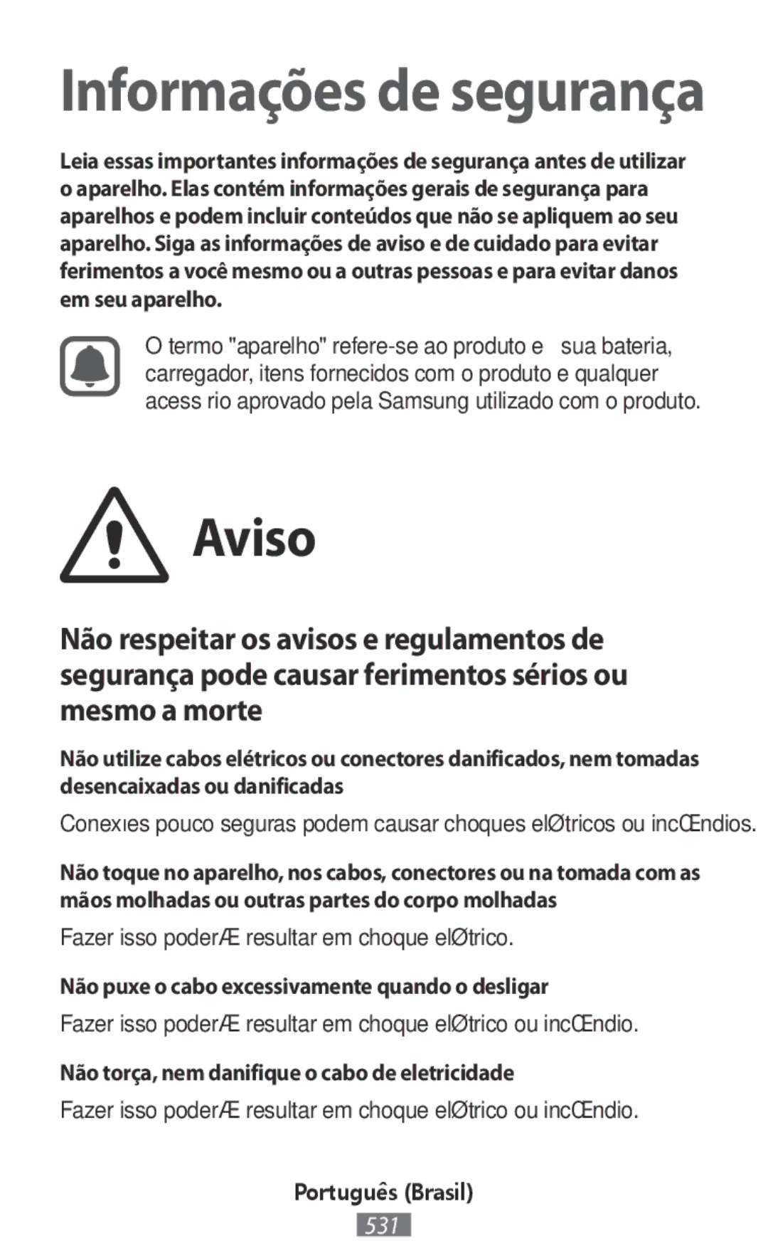 Samsung SM-A300FZKUO2C Fazer isso poderá resultar em choque elétrico, Não puxe o cabo excessivamente quando o desligar 