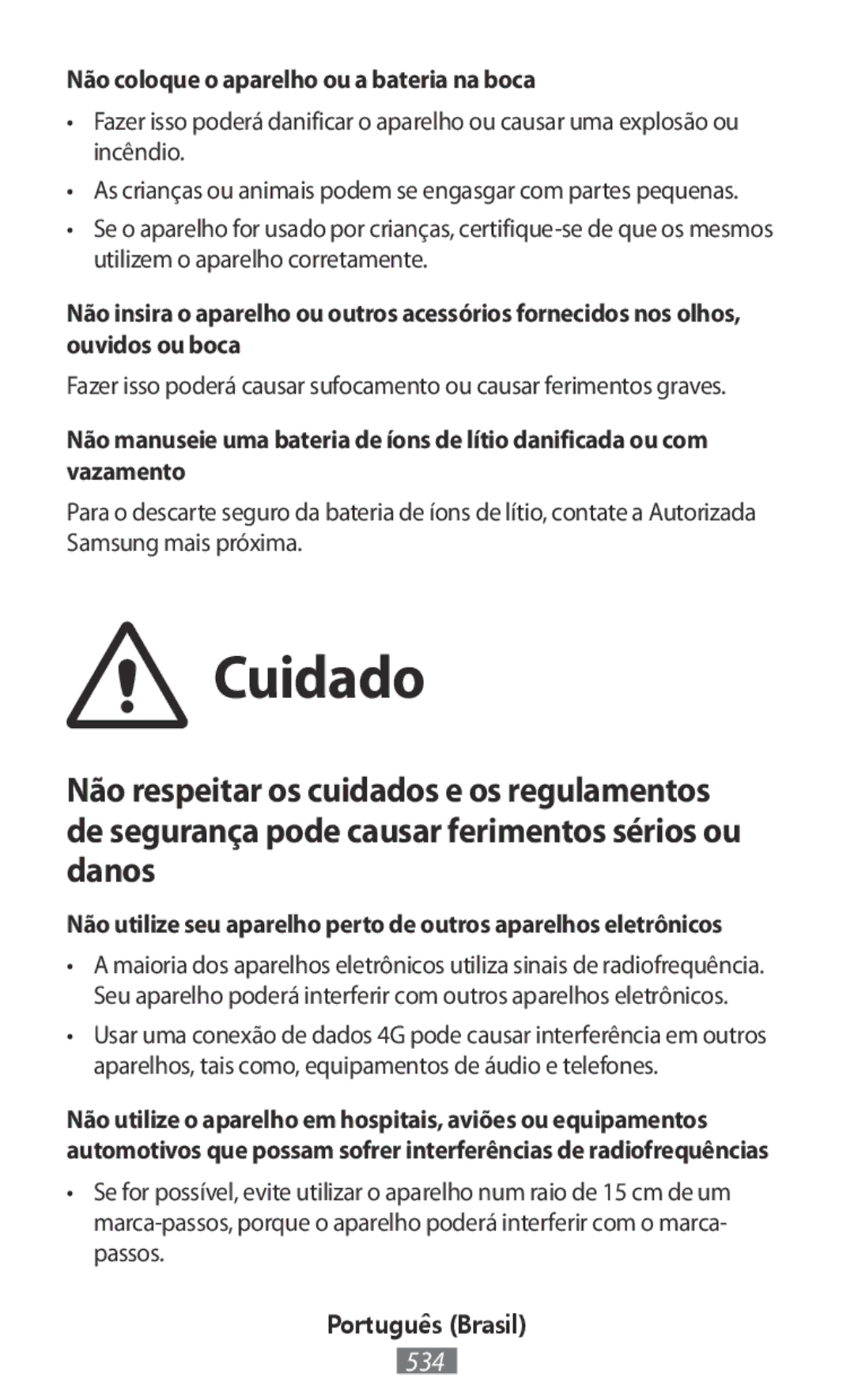 Samsung SM-A300FZSUORX, SM-A300FZDDSEE, SM-A300FZDUMEO, SM-A300FZDUXEO Cuidado, Não coloque o aparelho ou a bateria na boca 