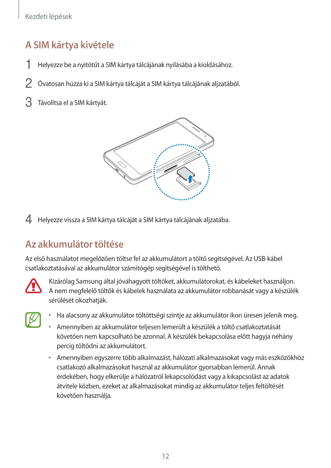 Samsung SM-A300FZSUCOS, SM-A300FZDUXEO, SM-A300FZWUVGR, SM-A300FZWUATO manual SIM kártya kivétele, Az akkumulátor töltése 