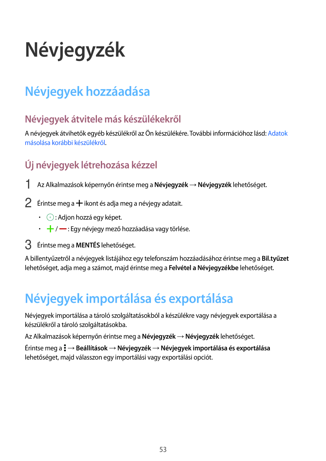 Samsung SM-A300FZKUORX, SM-A300FZDUXEO manual Névjegyzék, Névjegyek hozzáadása, Névjegyek importálása és exportálása 