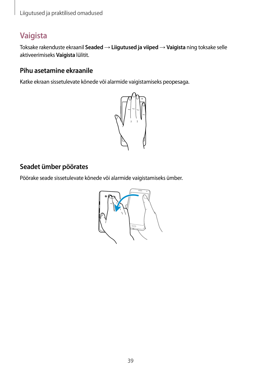 Samsung SM-A300FZKDROM, SM-A300FZWDROM, SM-A300FZDUSEB manual Vaigista, Pihu asetamine ekraanile, Seadet ümber pöörates 