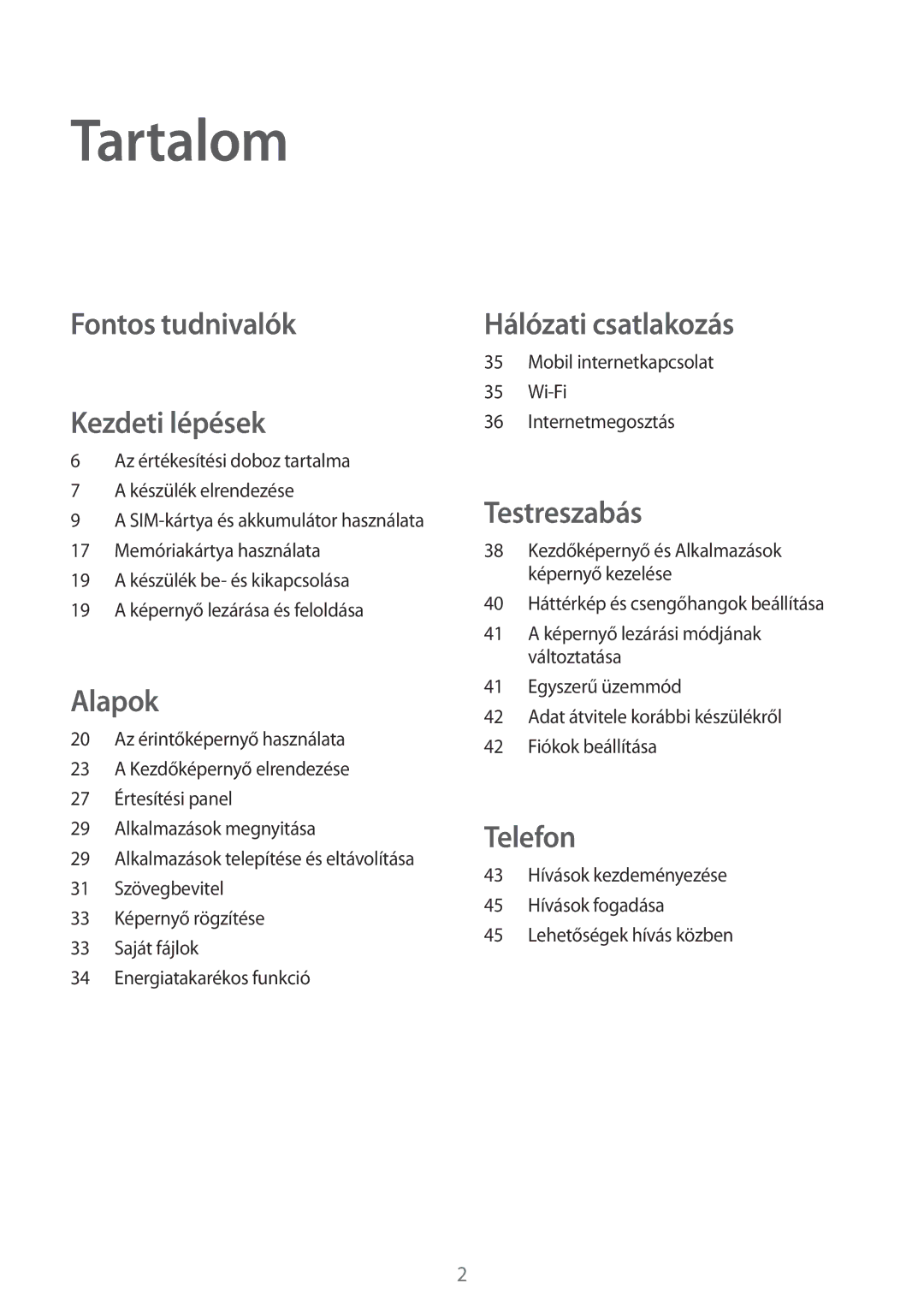 Samsung SM-A300FZKDATO, SM-A300FZKDROM, SM-A300FZWDROM, SM-A300FZKDAUT manual Tartalom, Fontos tudnivalók Kezdeti lépések 