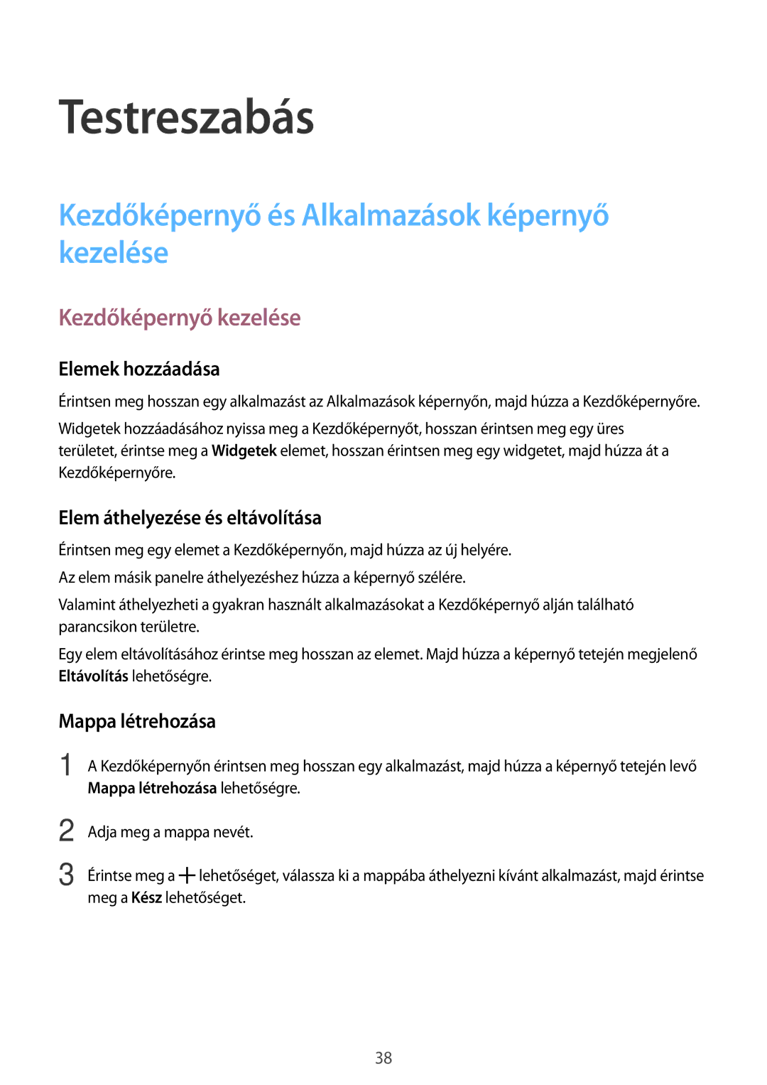 Samsung SM-A300FZKDATO manual Testreszabás, Kezdőképernyő és Alkalmazások képernyő kezelése, Kezdőképernyő kezelése 