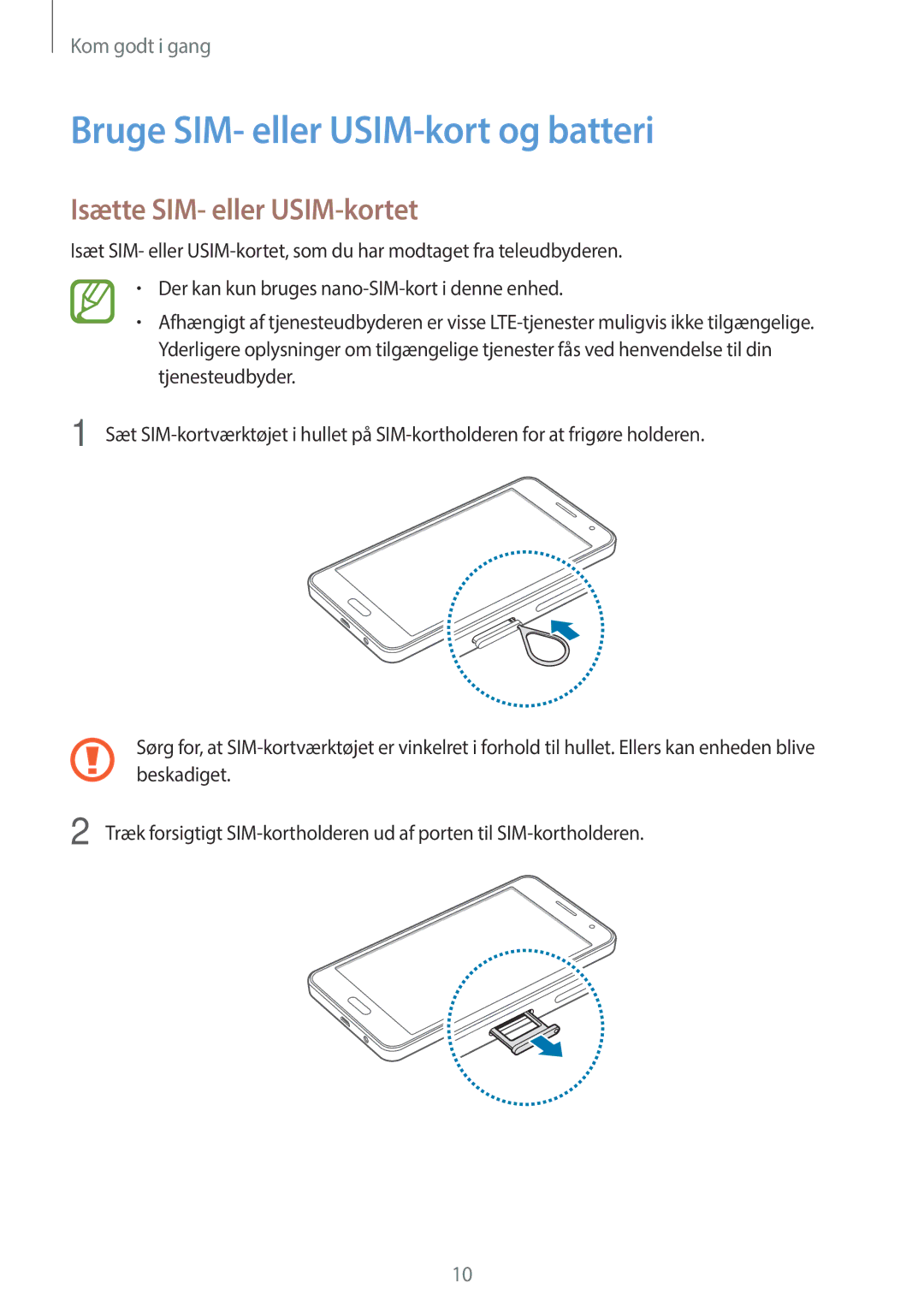 Samsung SM-A300FZWANEE, SM-A300FZKUNEE, SM-A300FZWUTEN Bruge SIM- eller USIM-kort og batteri, Isætte SIM- eller USIM-kortet 