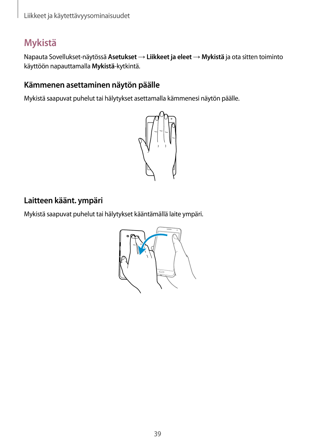 Samsung SM-A300FZKUHTS, SM-A300FZKUNEE, SM-A300FZWUTEN Mykistä, Kämmenen asettaminen näytön päälle, Laitteen käänt. ympäri 