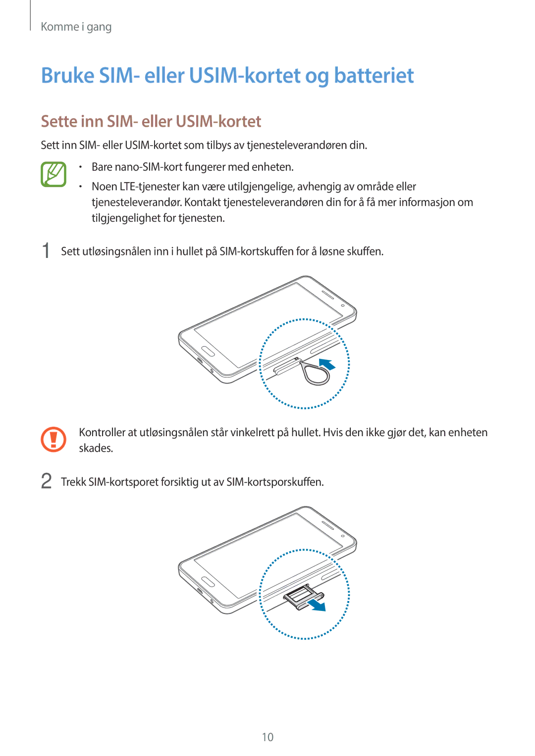 Samsung SM-A300FZWANEE, SM-A300FZKUNEE manual Bruke SIM- eller USIM-kortet og batteriet, Sette inn SIM- eller USIM-kortet 