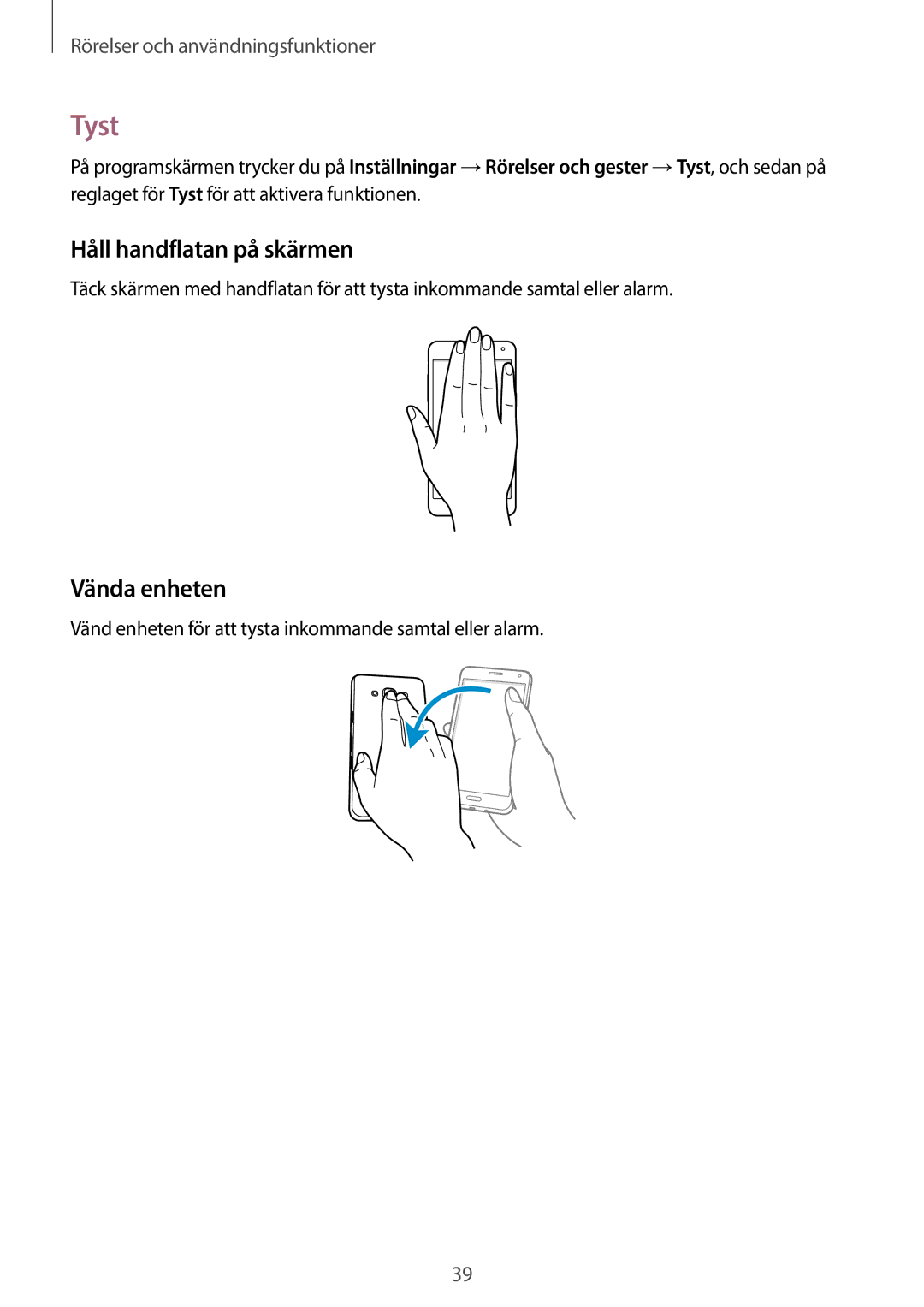 Samsung SM-A300FZKUHTS, SM-A300FZKUNEE, SM-A300FZWUTEN, SM-A300FZSUNEE manual Tyst, Håll handflatan på skärmen, Vända enheten 