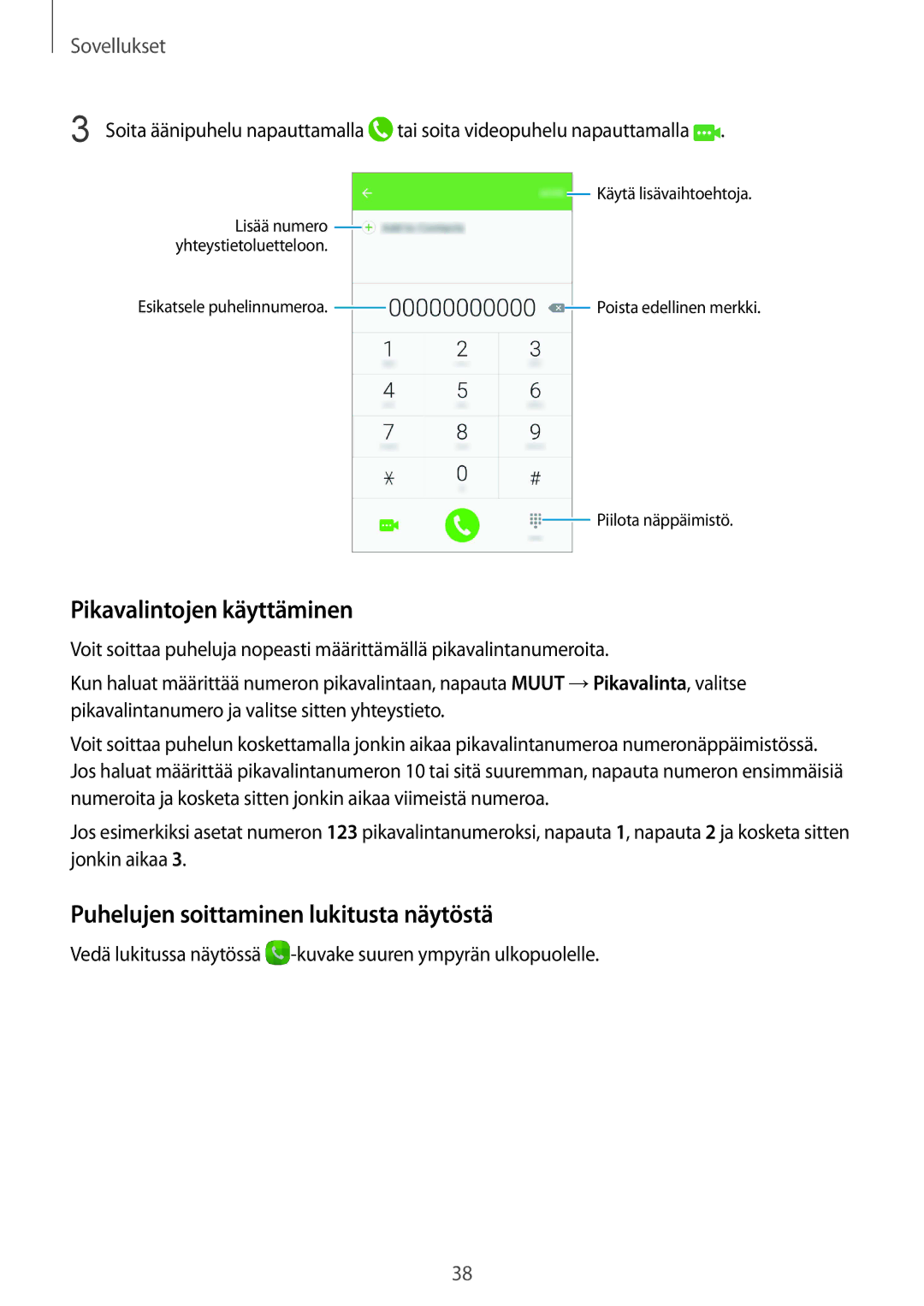 Samsung SM-A310FZDANEE, SM-A310FZKANEE, SM-A310FZWANEE Pikavalintojen käyttäminen, Puhelujen soittaminen lukitusta näytöstä 