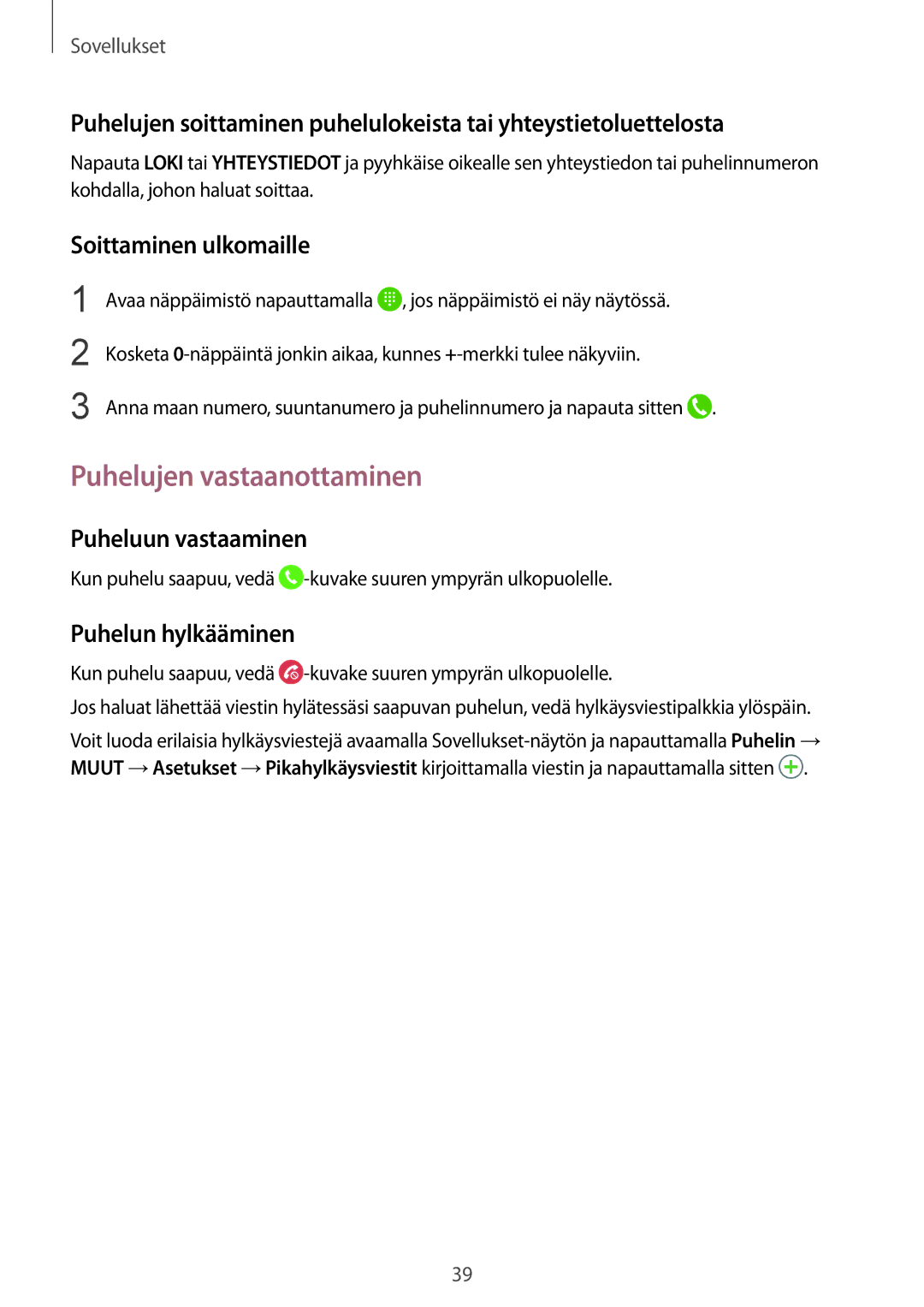 Samsung SM-A310FZKANEE manual Puhelujen vastaanottaminen, Soittaminen ulkomaille, Puheluun vastaaminen, Puhelun hylkääminen 