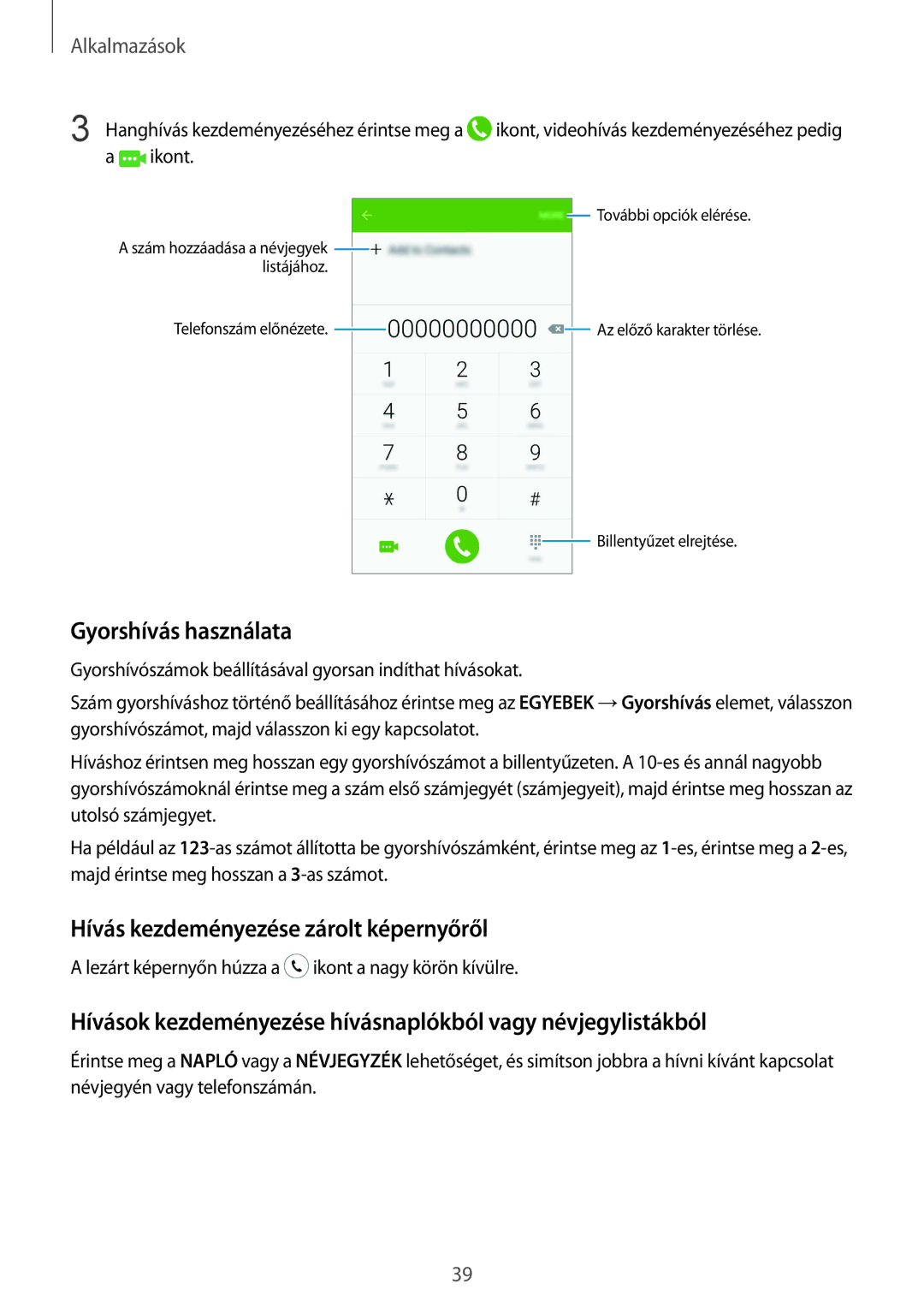 Samsung SM-A310FZKAXEH, SM-A310FZWAXEH, SM-A310FZDAXEH manual Gyorshívás használata, Hívás kezdeményezése zárolt képernyőről 