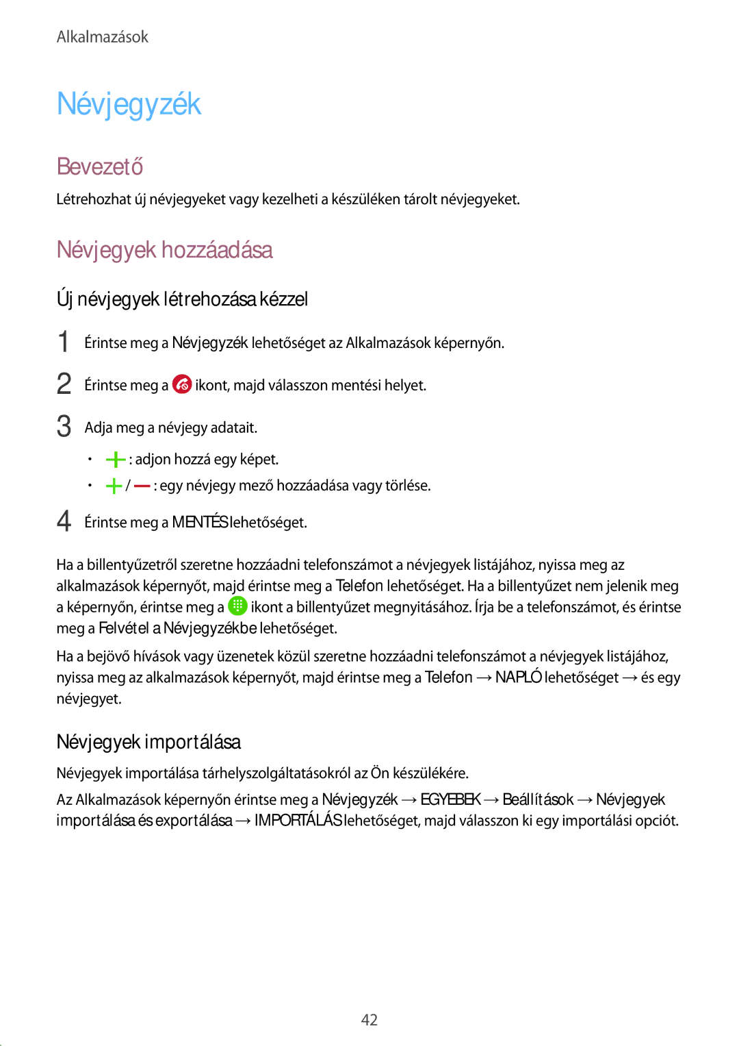 Samsung SM-A310FZKAXEH manual Névjegyzék, Névjegyek hozzáadása, Új névjegyek létrehozása kézzel, Névjegyek importálása 