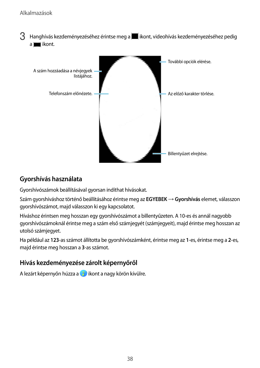 Samsung SM-A310FZDAXEH, SM-A310FZKAXEH, SM-A310FZWAXEH manual Gyorshívás használata, Hívás kezdeményezése zárolt képernyőről 