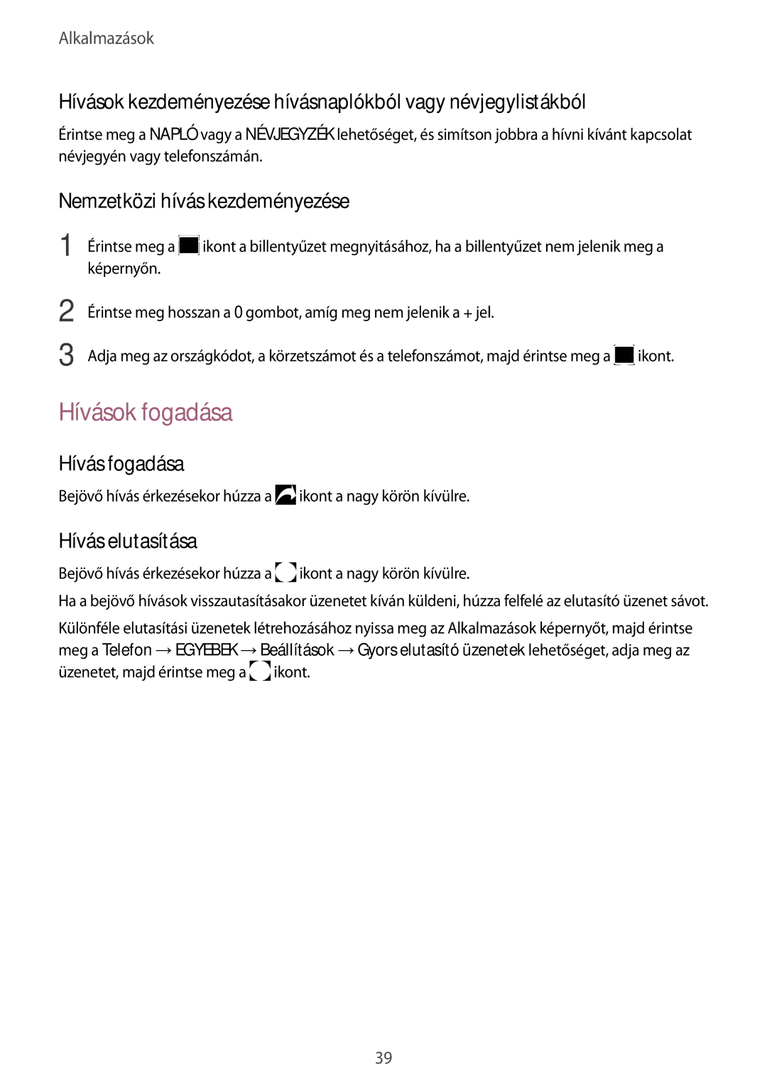 Samsung SM-A310FZKAXEH manual Hívások fogadása, Hívások kezdeményezése hívásnaplókból vagy névjegylistákból, Hívás fogadása 