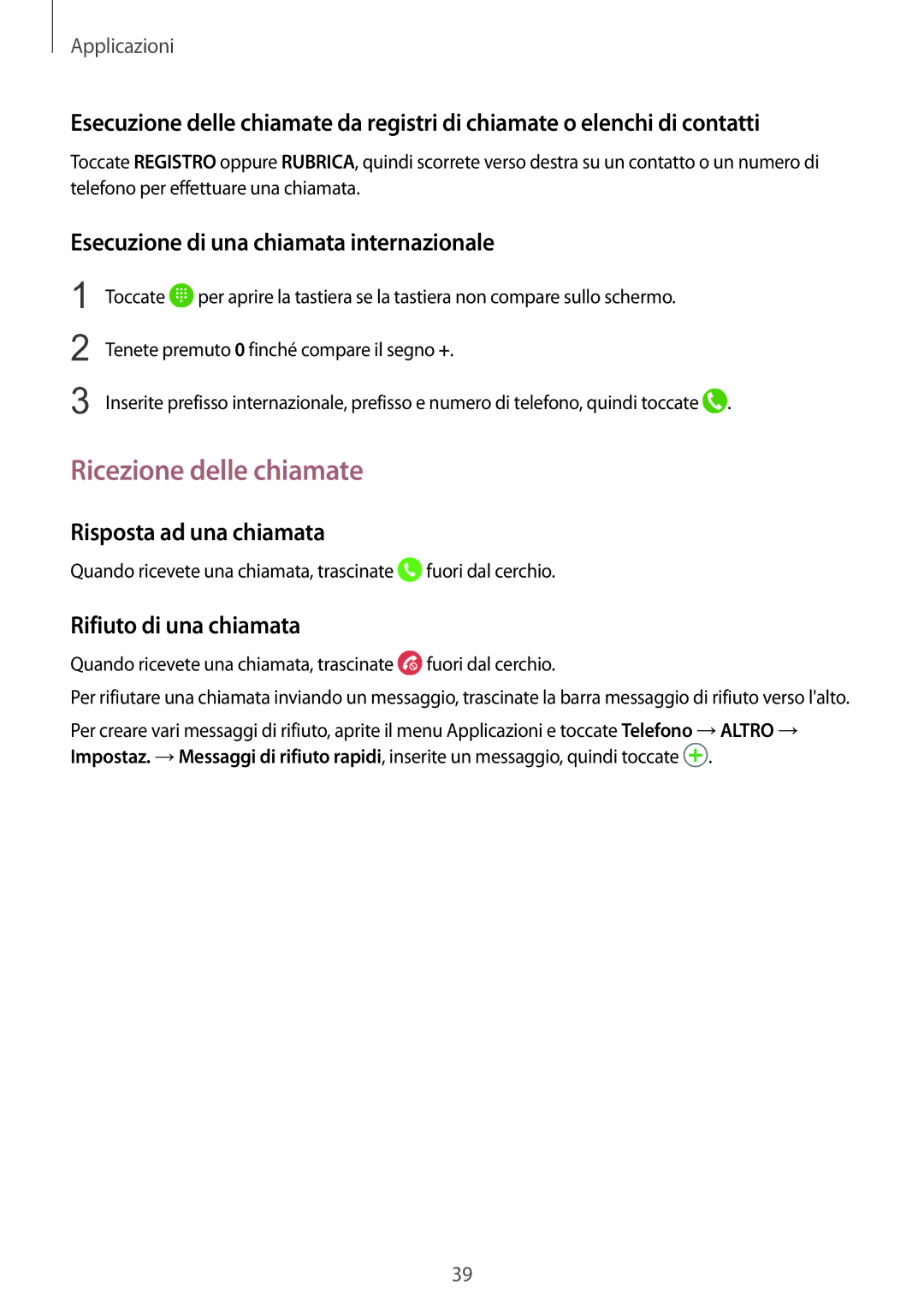 Samsung SM-A310FZWAITV manual Ricezione delle chiamate, Esecuzione di una chiamata internazionale, Risposta ad una chiamata 